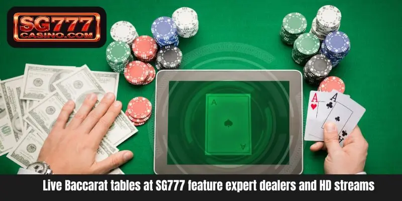  Live Baccarat tables at SG777 feature expert dealers and HD streams