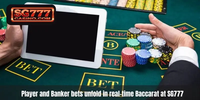  Player and Banker bets unfold in real-time Baccarat at SG777