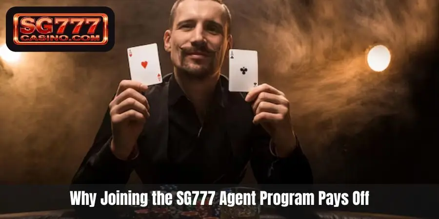Why Joining the SG777 Agent Program Pays Off